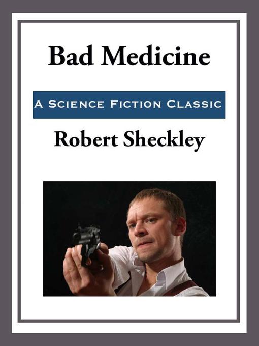 Title details for Bad Medicine by Robert Sheckley - Available